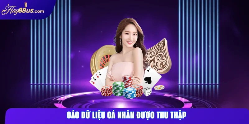 Các Dữ Liệu Cá Nhân Được Thu Thập