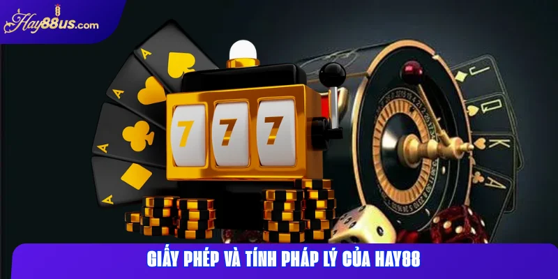 Giấy phép và tính pháp lý của Hay88