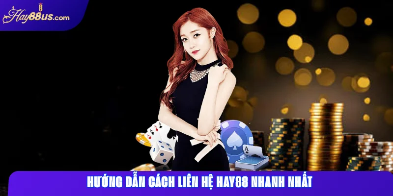 Hướng Dẫn Cách Liên Hệ Hay88 Nhanh Nhất