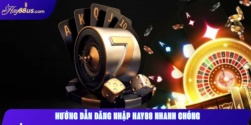 Hướng dẫn đăng nhập Hay88 nhanh chóng
