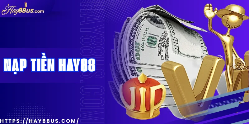 Nạp tiền Hay88