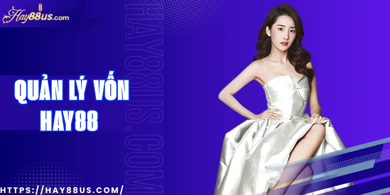 Quản Lý Vốn Hay88