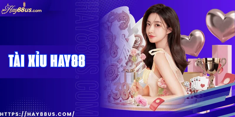 Tài Xỉu Hay88