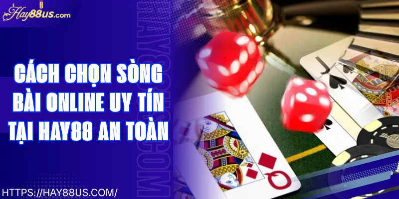 Cách Chọn Sòng Bài Online
