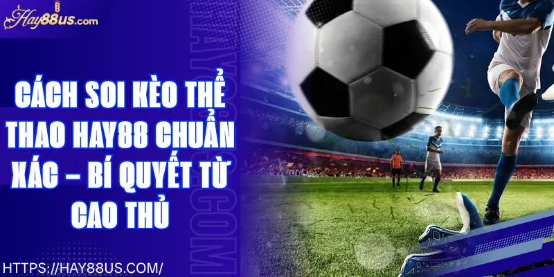 Cách Soi Kèo Thể Thao Hay88