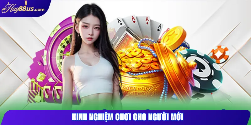 Kinh nghiệm chơi cho người mới