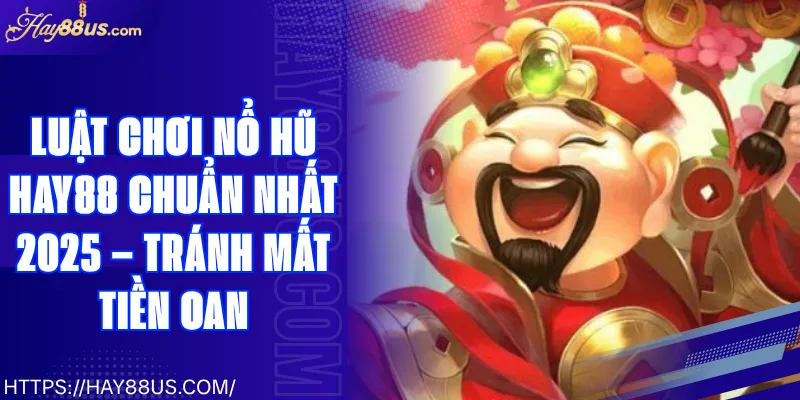 Luật Chơi Nổ Hũ Hay88